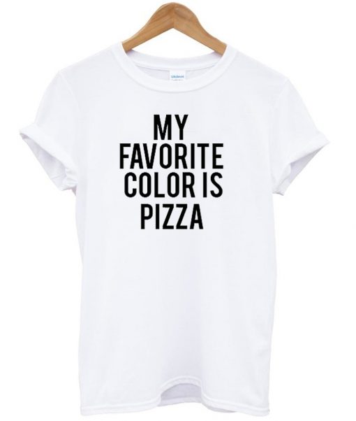 my favorite color is pizza shirt