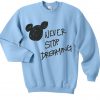 never stop dreaming sweatshirt