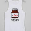 nutella friends tanktop