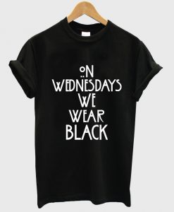 on wednesday we wear black tshirt