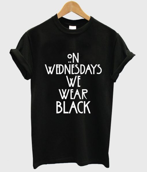 on wednesday we wear black tshirt