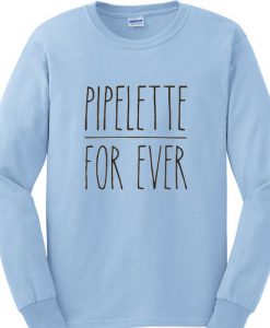 pipelette for ever sweatshirt