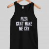 pizza can't make me cry tanktop