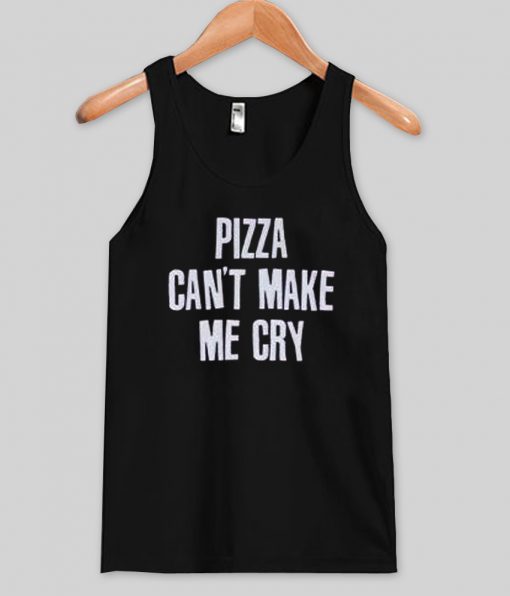 pizza can't make me cry tanktop