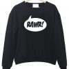 rawr sweatshirt