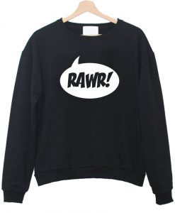 rawr sweatshirt