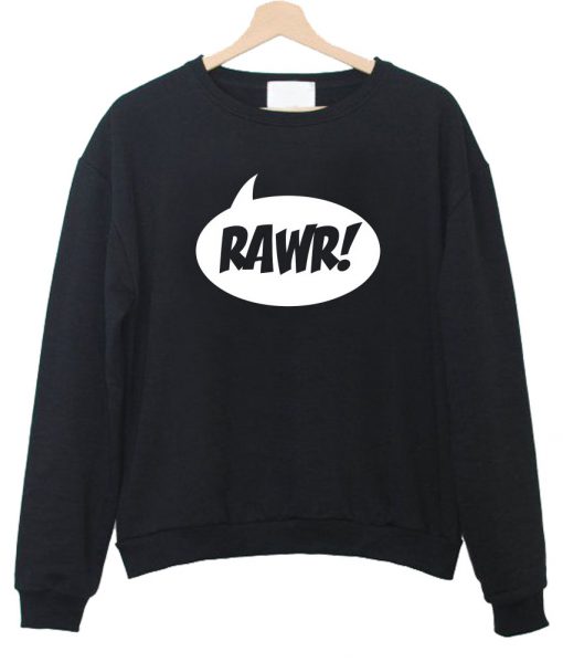 rawr sweatshirt