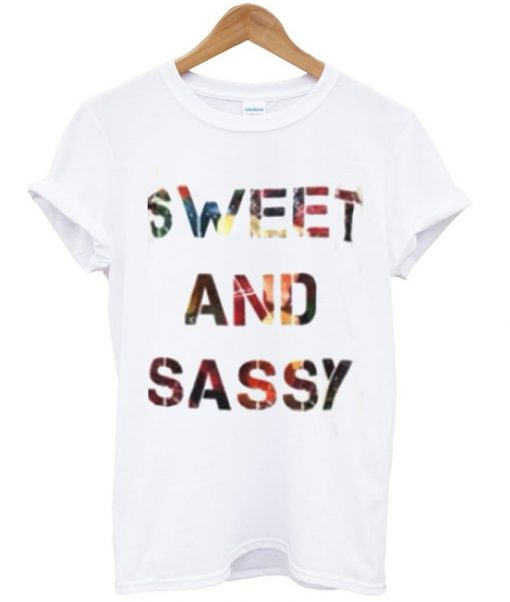 sweet and sassy tshirt