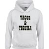 tacos and tequila hoodie