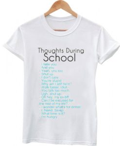 thoughts doring school tshirt