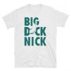 Big Dick Nick T Shirt