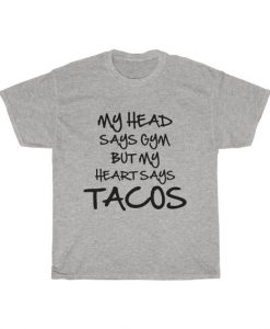 Head Says Gym Heart Says Tacos T Shirt