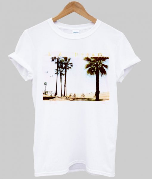 LA dream tshirt