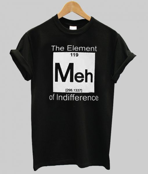 Meh T shirt