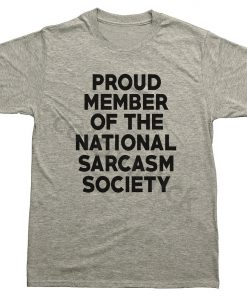 Proud Member Of The National Sarcasm Society Shirt