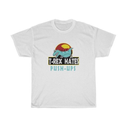 TRex Hate Pushup T Shirt