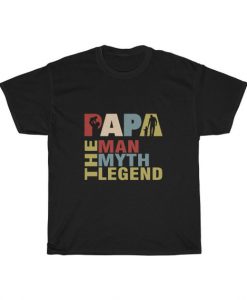 The Man The Myth The Legend Shirt For Mens Papa Dad Daddy Unisex T Shirt