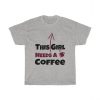 This Girl Needs A Drink Of Coffee Unisex T Shirt