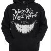 This mad hatter Hoodie