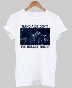 band aids dont fix bullet hole tshirt