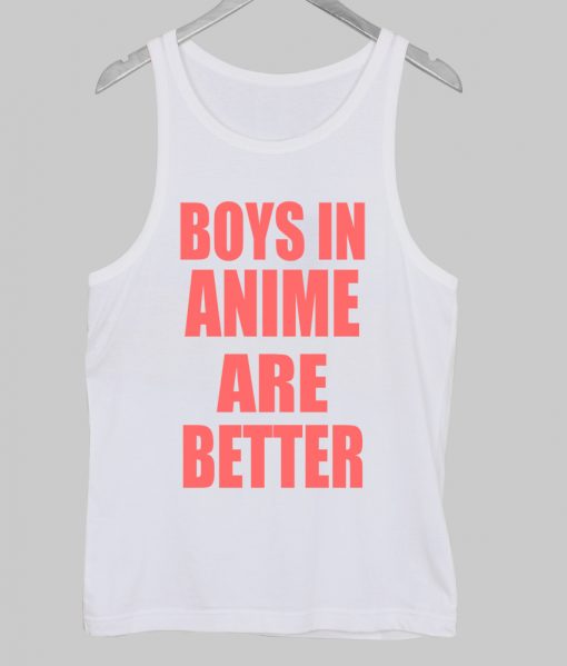 boys in anime are better tank top