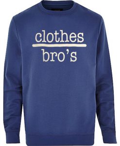 clothes bro's sweatshirt