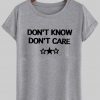 dont know dont care tshirt