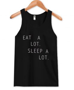 eat a lot sleep a lot tanktop