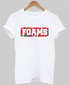 foams tshirt