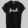 fresh tshirt