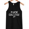 fuck college tanktop