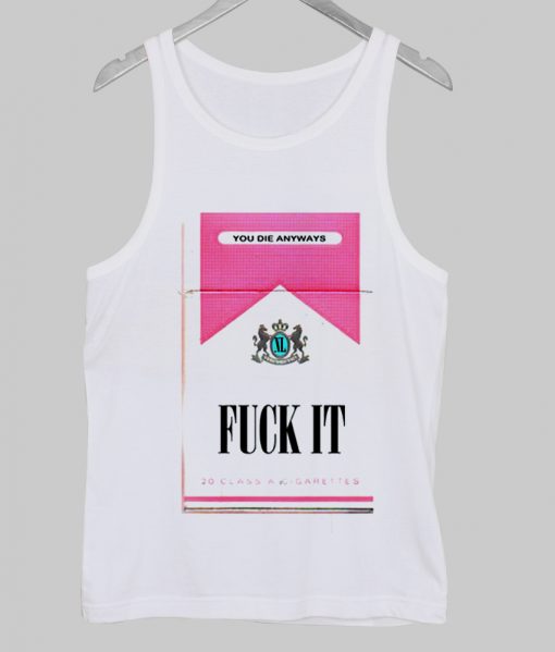 fuck it tanktop