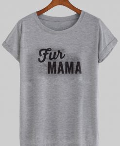 fur mama tshirt