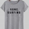 gone surfing tshirt