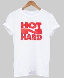 hot n hard tshirt