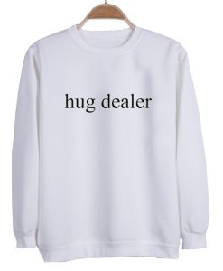 hug dealer sweatshirt