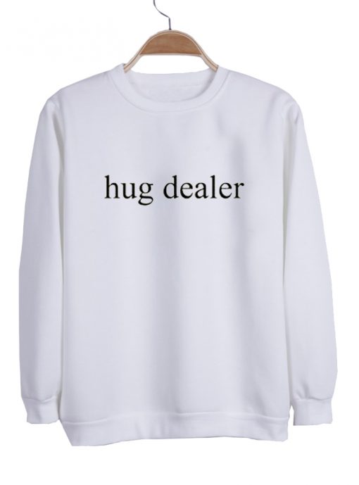 hug dealer sweatshirt