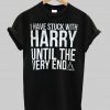 i have stuck with harry tshirt