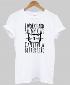 i work hard tshirt