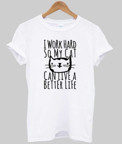 i work hard tshirt