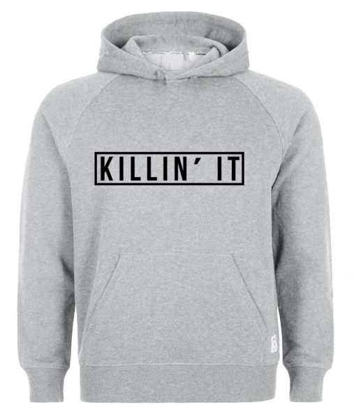 killin it hoodie