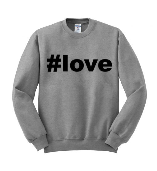 #love sweatshirt