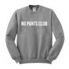 no pants club sweatshirt