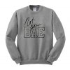 not your bae sweatshirt