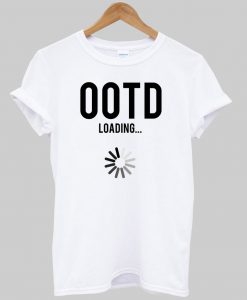 ootd loading tshirt