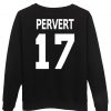 pervert 17 sweatshirt back