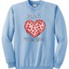 pizza is my valentine sweatshirt