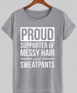 proud supporter of messy hair tshirt