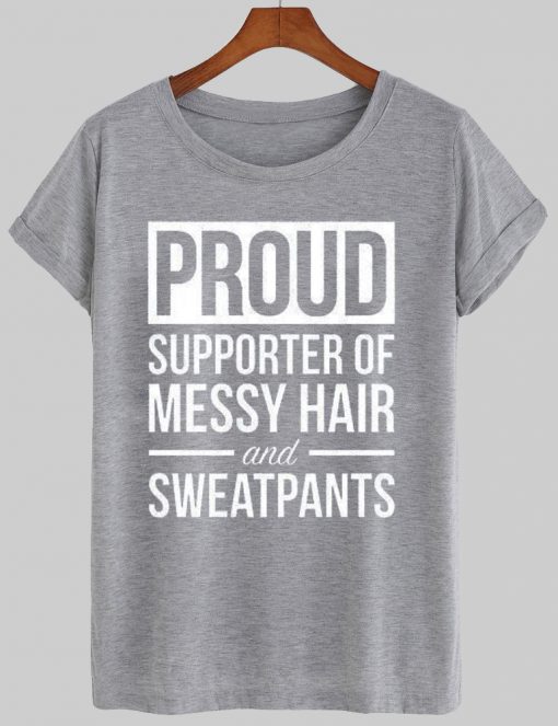 proud supporter of messy hair tshirt