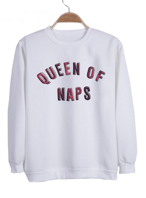 queen of naps sweatshirt